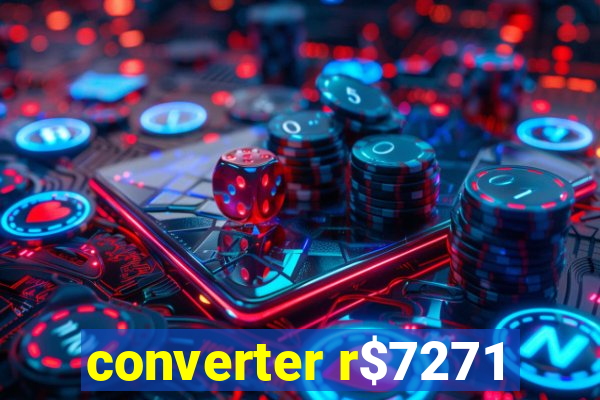 converter r$7271